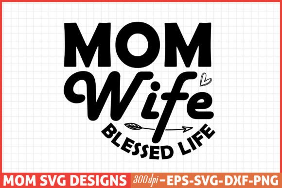 Celebrating Moms with Mothers Day SVG, Mom SVG, Mom Wife Bless