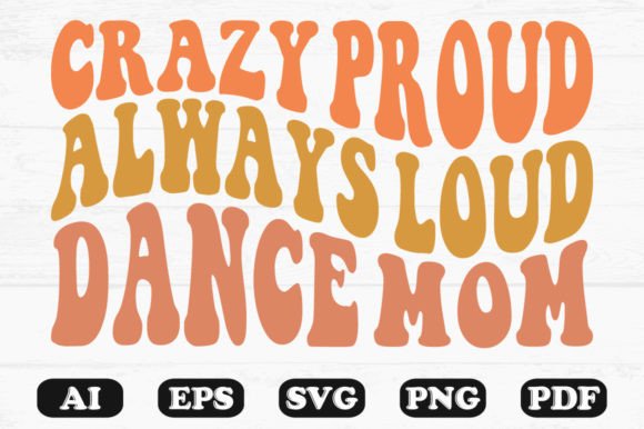 Crazy Proud Always Loud Dance Mom SVG Review