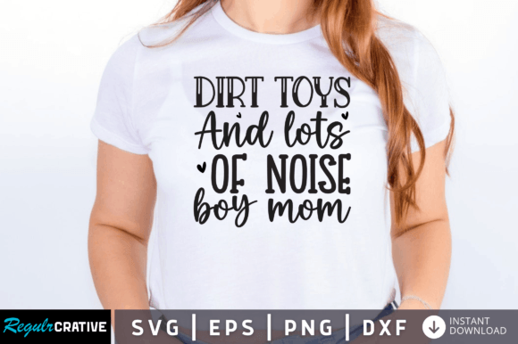 Dirt Toys and Lots of Noise Boy Mom SVG Review