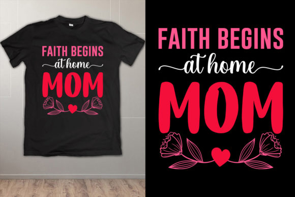 Faith Begins at Home Mom T Shirt Design Review