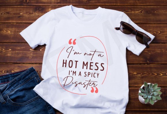 Girl Funny Saying SVG: I’m Not a Hot Mess Review
