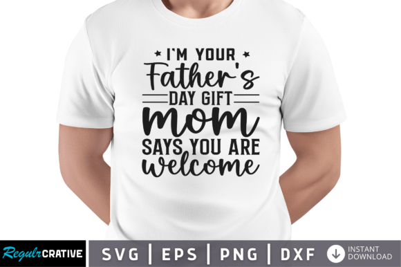Im Your Fathers Day Gift Mom Svg: A Stitch Test