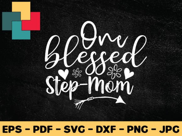One Blessed Step Mom Svg Design Review