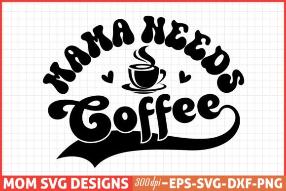 Review: Mothers Day SVG, Mom SVG, Mama Needs Cof