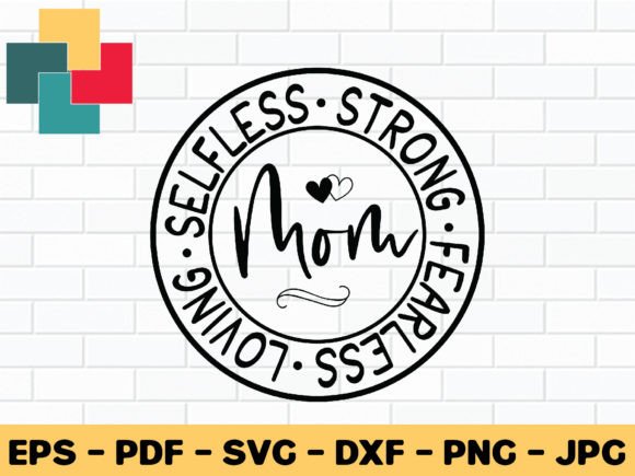 Selfless Strong Fearless Loving Mom Svg Review