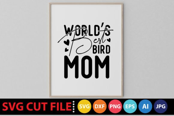 World’s Best Bird Mom SVG: A Designer’s Review